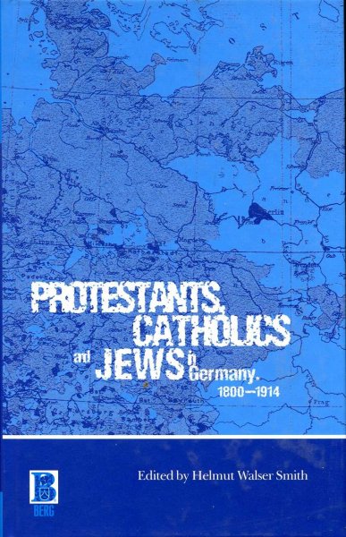 Protestants, Catholics and Jews in Germany, 1800-1914 Image for Protestants, Catholics and Jews in Germany, 1800-1914