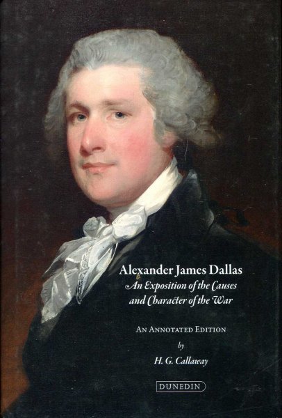 Image for Alexander James Dallas : An Exposition of the Causes and Character of the War: An Annotated Edition with an Introduction and Notes