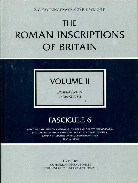 Image for The Roman Inscriptions of Britain : volume II Instrumentum Domesticum : Fasicule 6 - Dipinti and Graffiti on Amphorae, Dipinti and Graffiti on Mortaria, Inscriptions in White Barbotine, Dipinto on Coarse Pottery, Samian Barbotine or Moulded Inscriptions