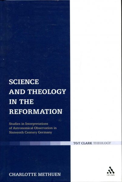 Science and Theology in the Reformation : Studies in Interpretations of Astronomical Observation in Sixteenth-Century Germany Image for Science and Theology in the Reformation : Studies in Interpretations of Astronomical Observation in Sixteenth-Century Germany