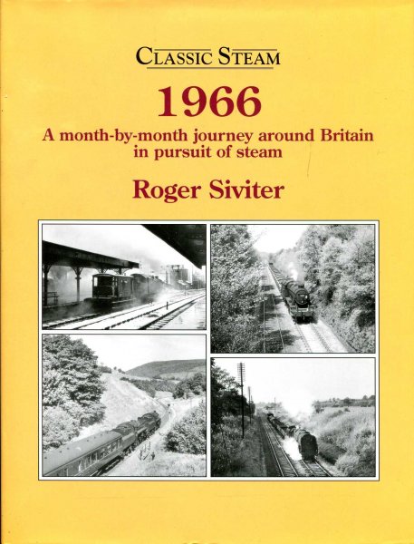 Image for Classic Steam 1966 a month-by-month journey around Britain in pursuit of steam