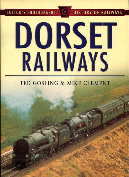 Image for Dorset Railways (Sutton's Photographic History of Railways)
