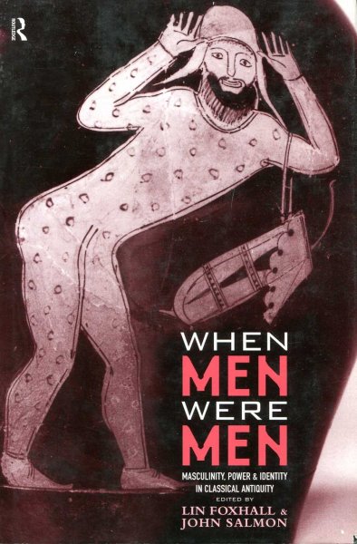 Image for When men Were Men Men - masculinity, power and identity in classical antiquity