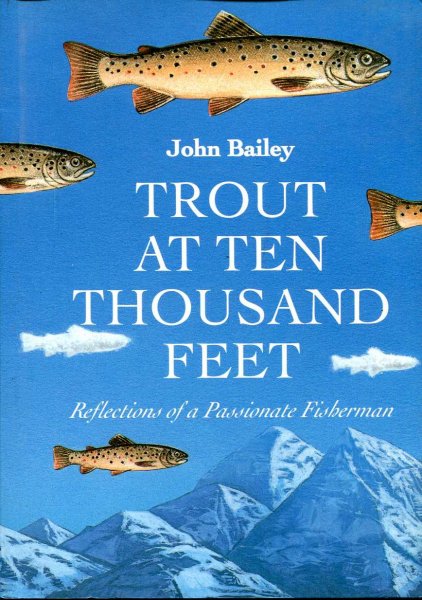Trout at Ten Thousand Feet : reflections of a passionate fisherman Image for Trout at Ten Thousand Feet : reflections of a passionate fisherman
