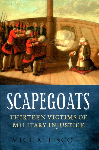 Image for Scapegoats : Thirteen Victims of Military Injustice