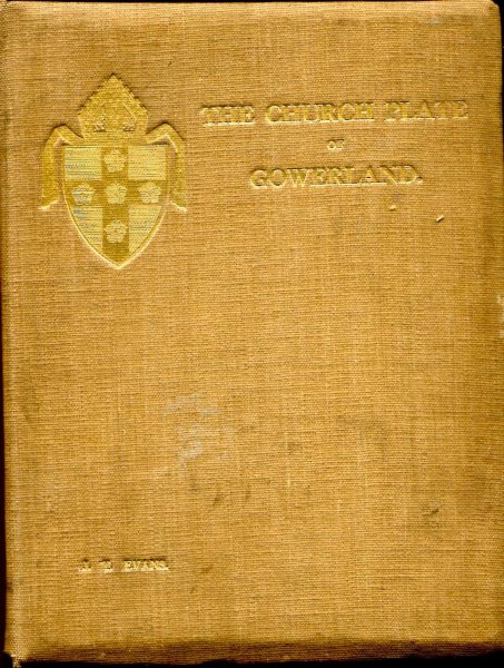 Image for The Church Plate of Gowerland with An Exhaustive Summary of the Church Plate in the Diocese of St David's