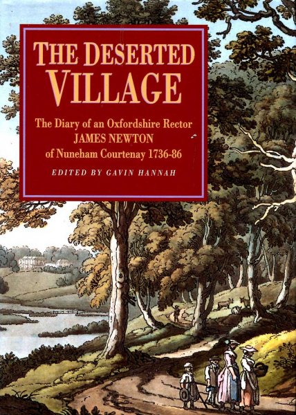 The Deserted Village : The Diary of an Oxfordshire Rector - James Newton of Nuneham Courtenay 1736-86 Image for The Deserted Village : The Diary of an Oxfordshire Rector - James Newton of Nuneham Courtenay 1736-86