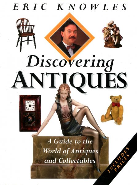 Discovering Antiques : A Guide to the World of Antiques and Collectables Image for Discovering Antiques : A Guide to the World of Antiques and Collectables