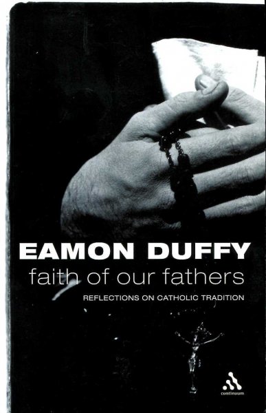 Faith of Our Fathers : Reflections on Catholic Tradition Image for Faith of Our Fathers : Reflections on Catholic Tradition