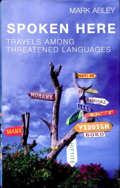 Image for Spoken Here : Travels Among Threatened Languages