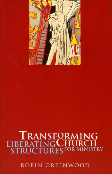 Image for Transforming Church : Liberating structures for ministry