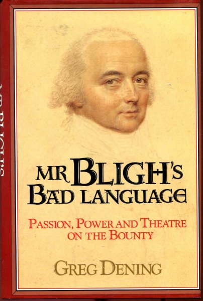 Image for Mr Bligh's Bad Language - passion, power andf theatre on the Bounty