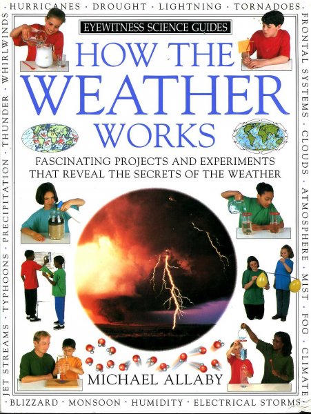 Image for How the Weather Works. Fascinating Projects and Experiments That Reveal the Secrets of The Weather