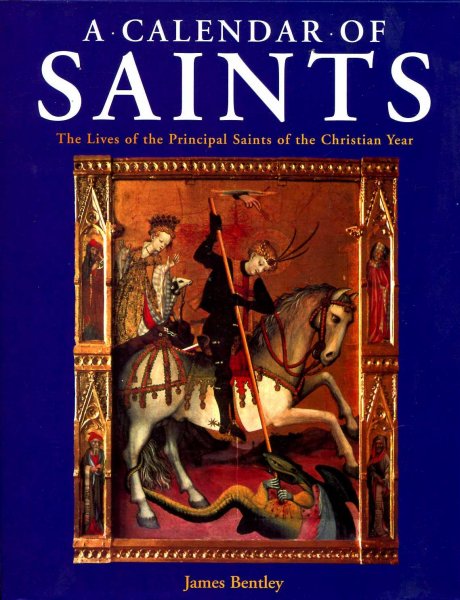 Image for A Calendar of Saints - the lives of the principal Saints of the Christian year
