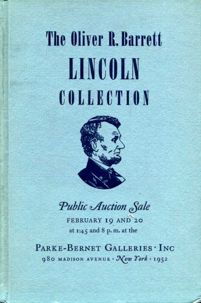 Image for The Immortal - Autograph Letters, Documents, Manuscripts, Portraits, personal Relics and Other Lincolniana collected by the late Oliver R Barrett : Public Auction Sale