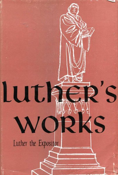Image for Luther's Works : Companion Volume - Luther the Expositor, Introduction to the Reformer's Exegetical Writings