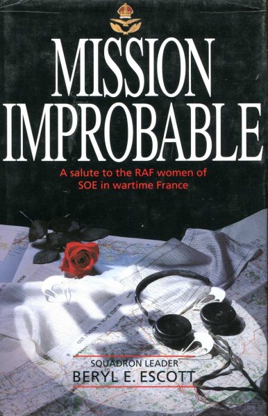 Image for Mission Improbable : A Salute to the Royal Air Force Women of Special Operations Executive in Wartime France