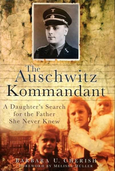 Image for The Auschwitz Kommandant : A Daughter's Search for the Father She Never Knew