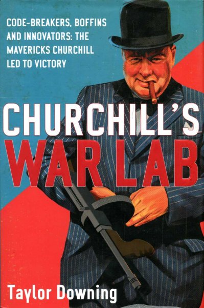 Image for Churchill's War Lab : Code Breakers, Boffins and Innovators: The Mavericks Churchill Led to Victory