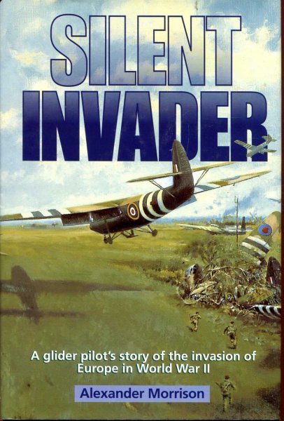Image for Silent Invader : a Glider Pilot's Story of the Invasion of Europe in World War II