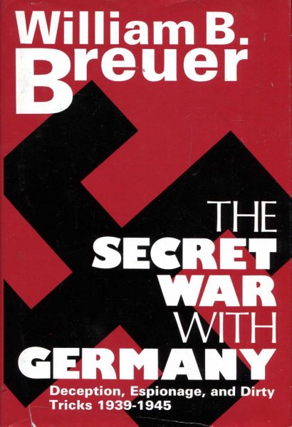Image for The Secret War with Germany, Deception, Espionage, and Dirty Tricks, 1939-1945