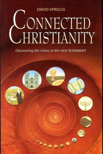Image for Connected Christianity - discovering the riches of the Old Testament