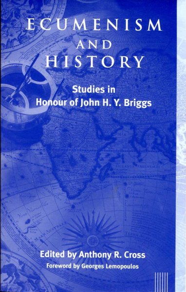 Image for Ecumenism and History : Studies in Honour of John H. Y. Briggs (Studies in Christian History and Thought)