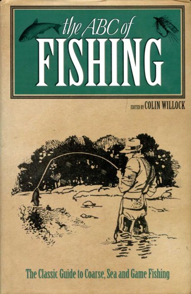 Image for The ABC of Fishing : The Classic Guide to Coarse, Sea and Game Fishing
