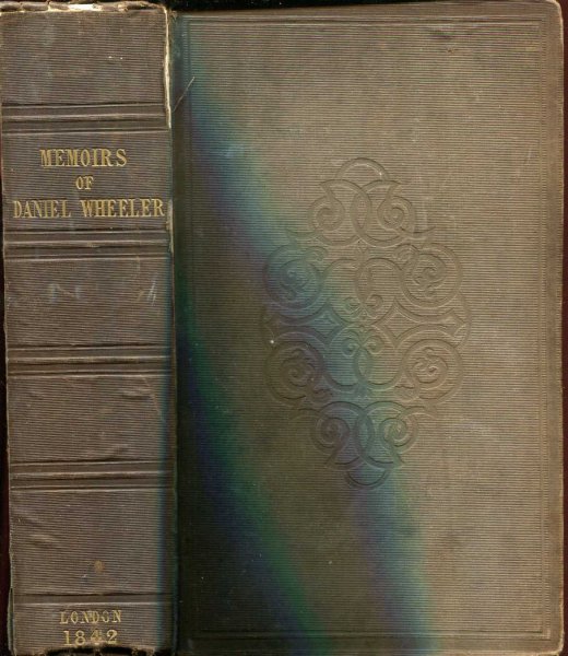 Image for Memoris of the Life and Gospel labours of the Late Daniel Wheeler, a minister of the Society of Friends