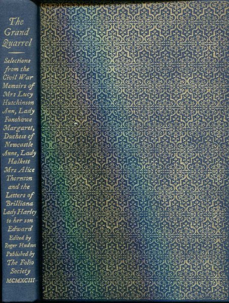 Image for The Grand Quarrel From the Civil War memoirs of Mrs Lucy Hutchinson; Mrs Alice Thornton; Ann, Lady Fanshawe; Margaret, Duchess of Newcastle; Anne, lady Halkett, & the letters of Brilliana, Lady Harley