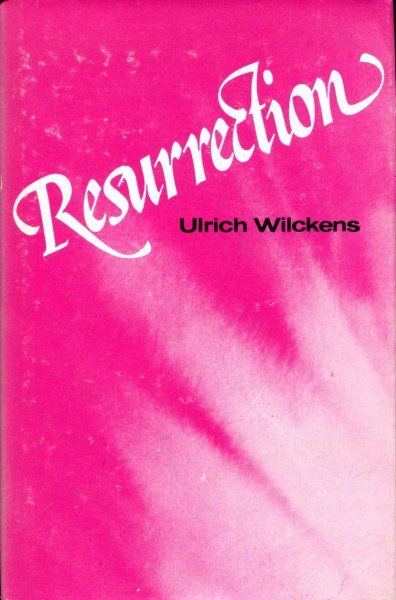 Resurrection : Biblical testimony to the Resurrection : An Historical Examination and Explanation Image for Resurrection : Biblical testimony to the Resurrection : An Historical Examination and Explanation