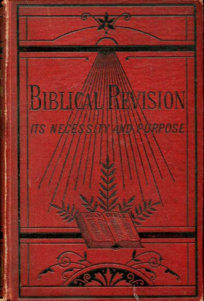 Image for Biblical Revision : Its Necessity and Purpose