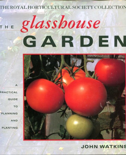 Image for The Glasshouse Garden a practical guide to planning and planting