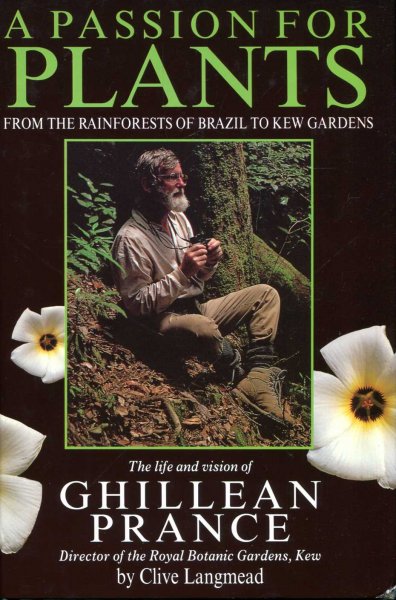 Image for A Passion for Plants: From the rainforests of Brazil to Kew Gardens : the life and vision of Ghillean Prance