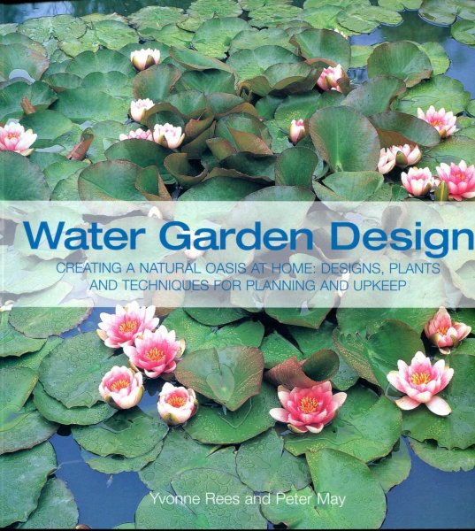 Water Garden Design Book: A Complete Guide to Creating a Natural Oasis at Home Image for Water Garden Design Book: A Complete Guide to Creating a Natural Oasis at Home