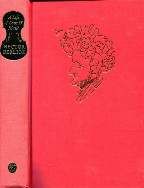 Image for A Life of Love & Music - the memoirs of Hector Berlioz 1803-1865