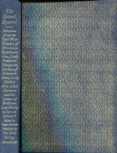 Image for The Grand Quarrel From the Civil War memoirs of Mrs Lucy Hutchinson; Mrs Alice Thornton; Ann, Lady Fanshawe; Margaret, Duchess of Newcastle; Anne, lady Halkett, & the letters of Brilliana, Lady Harley