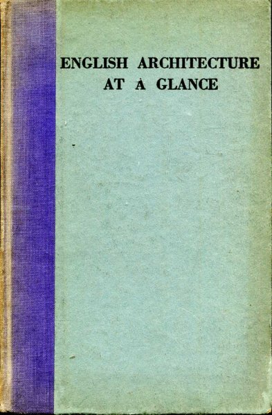 English Architecture at a Glance, a simple review in pictures of the periods of English architecture Image for English Architecture at a Glance, a simple review in pictures of the periods of English architecture