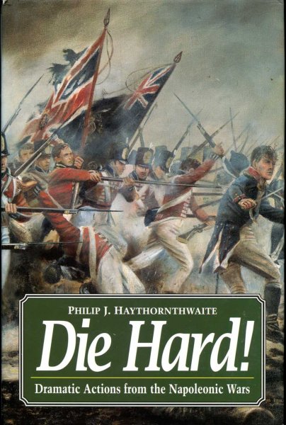 Image for Die Hard! : Dramatic Actions from the Napolenic Wars
