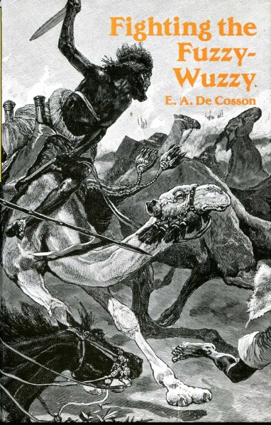 Image for Fighting the Fuzzy-Wuzzy : Days and Nights of Service with Sir Gerald Graham's Field Force at Suakin