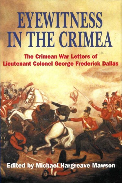 Image for Eyewitness in the Crimea : The Crimean War Letters of Lt.Col.George Frederick Dallas, 1854-1856