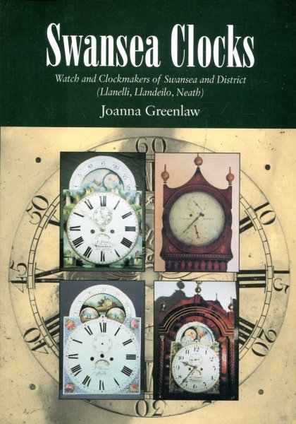 Image for Swansea Clocks : Watch and Clockmakers of Swansea and District (Lanelli, Llandeilo, Neath)