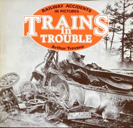 Image for Trains in Trouble Volume 1 - Railway Accidents in Pictures