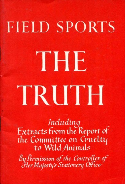 Field Sports : The Truth - containing Extracts from the Report of ther Committee on Cruelty to Wild Animals Image for Field Sports : The Truth - containing Extracts from the Report of ther Committee on Cruelty to Wild Animals