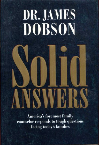 Image for Solid Answers : America's Foremost Family Counselor Responds to Tough Questions Facing Today's Families