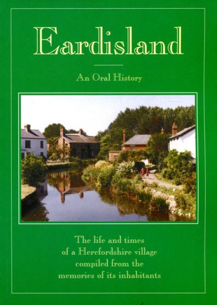 Image for Eardisland : An Oral History The Life and Times of a Herefordshire Village compiled from the memories of its inhabitants