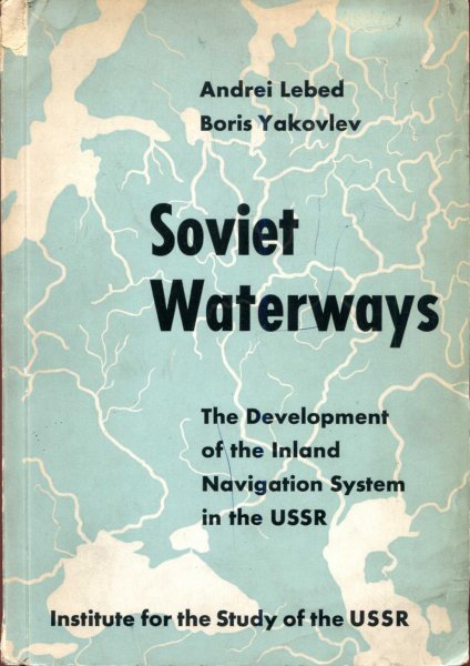 Image for Soviet Waterways the development of the Inland Navigation System of the USSR