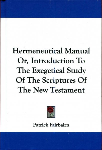 Image for Hermeneutical Manual Or, Introduction To The Exegetical Study Of The Scriptures Of The New Testament
