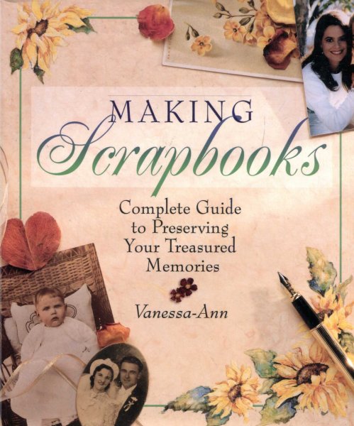 Making Scrapbooks: Complete Guide to Preserving Your Treasured Memories Image for Making Scrapbooks: Complete Guide to Preserving Your Treasured Memories