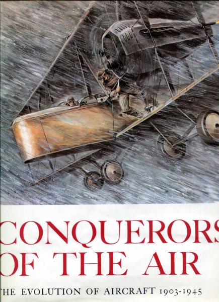 Image for Conquerors of the Air - the Evolution of Aircraft 1903-1945